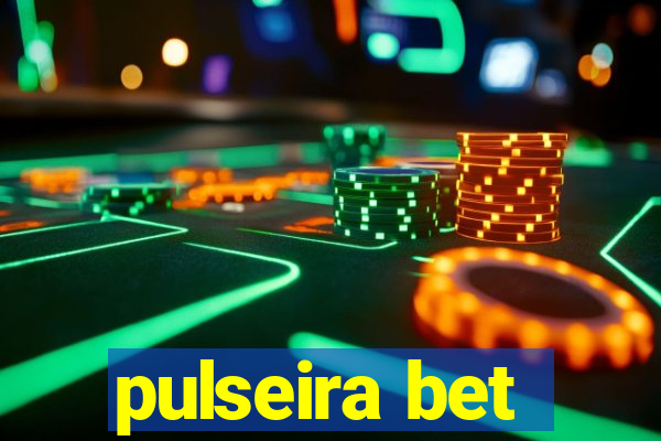 pulseira bet